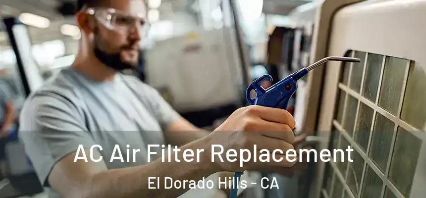  AC Air Filter Replacement El Dorado Hills - CA