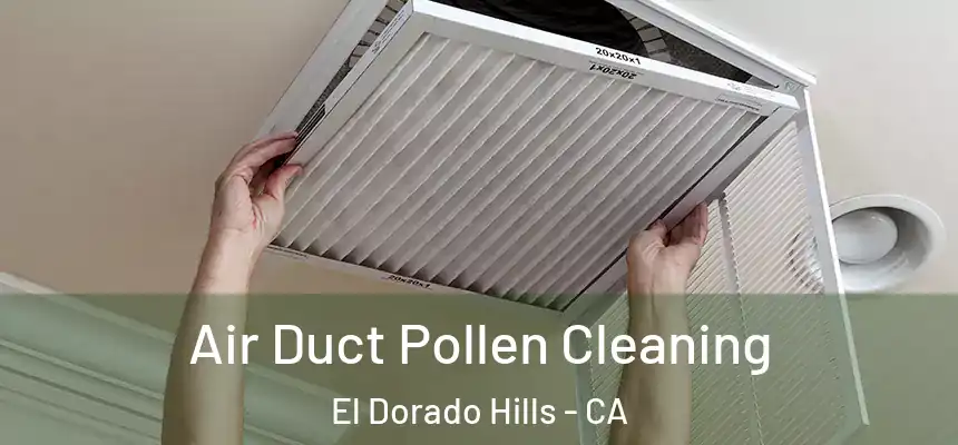  Air Duct Pollen Cleaning El Dorado Hills - CA