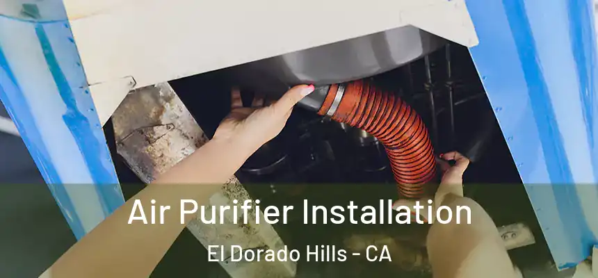  Air Purifier Installation El Dorado Hills - CA