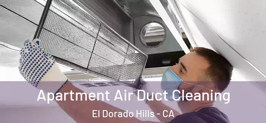 Apartment Air Duct Cleaning El Dorado Hills - CA