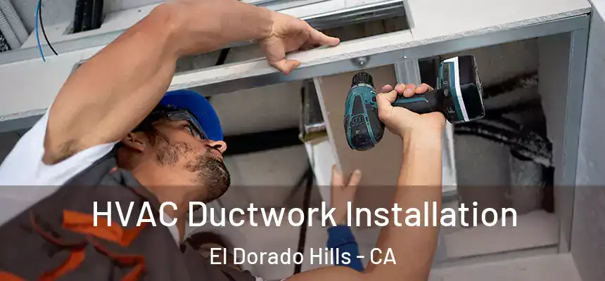  HVAC Ductwork Installation El Dorado Hills - CA