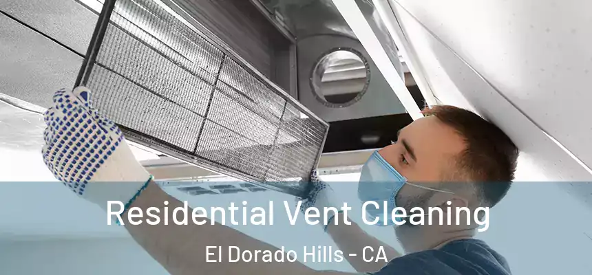  Residential Vent Cleaning El Dorado Hills - CA