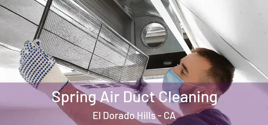  Spring Air Duct Cleaning El Dorado Hills - CA
